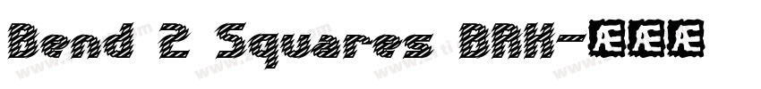 Bend 2 Squares BRK字体转换